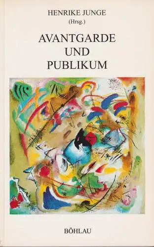 Buch: Avantgarde und Publikum, Junge, Henrike. 1992, Böhlau, gebraucht, sehr gut
