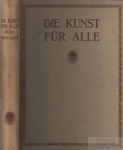 Die Kunst für Alle. Vierunddreissigster Jahrgang, Kirchgraber, P. 1919