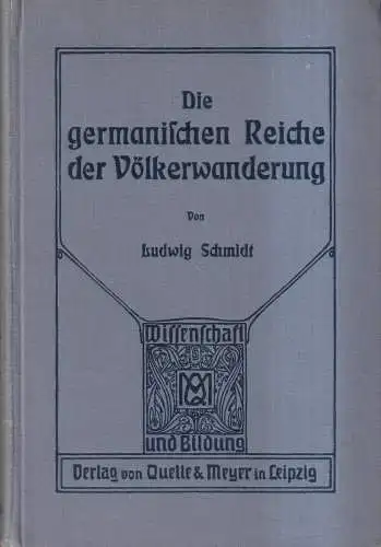 Buch: Die germanischen Reiche der Völkerwanderung, Schmidt, 1913, Quelle & Meyer
