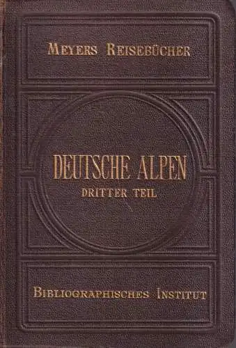 Buch: Deutsche Alpen. Dritter Teil, Meyers Reisebücher, 1907, Bibliogr. Institut