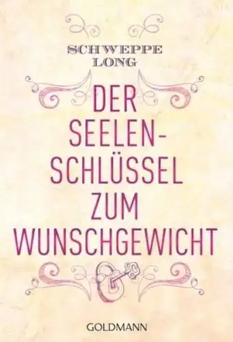 Buch: Der Seelenschlüssel zum Wunschgewicht, Schweppe, Ronald P., 2013, Goldmann