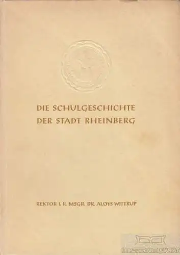 Buch: Die Schulgeschichte der Stadt Rheinberg, Wittrup, Aloys. Ca. 1953