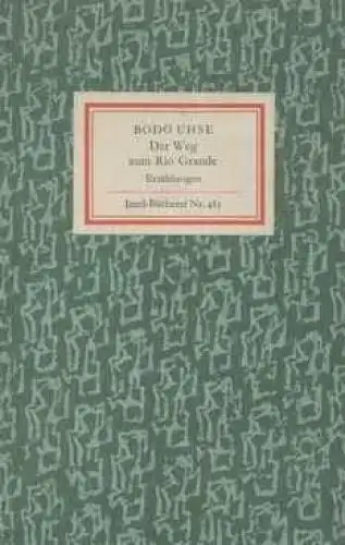 Insel-Bücherei 485, Der Weg zum Rio Grande, Uhse, Bodo. 1964, Insel-Verlag