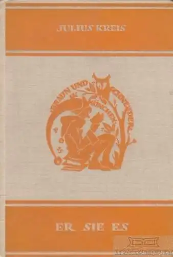 Buch: Er Sie Es, Kreis, Julius. Der heitere Bücherschrank, 1925, gebraucht, gut