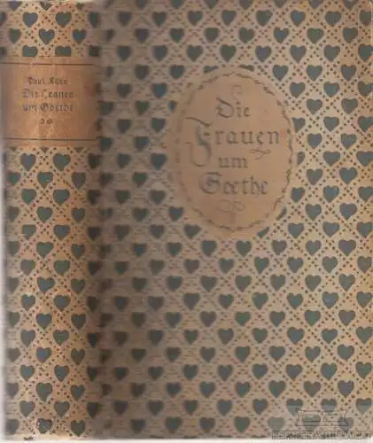 Buch: Die Frauen um Goethe, Kühn, Paul. 1912, Verlag Klinkhardt & Biermann