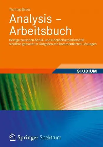 Buch: Analysis - Arbeitsbuch, Bauer, Thomas, 2013, Springer Spektrum, sehr gut