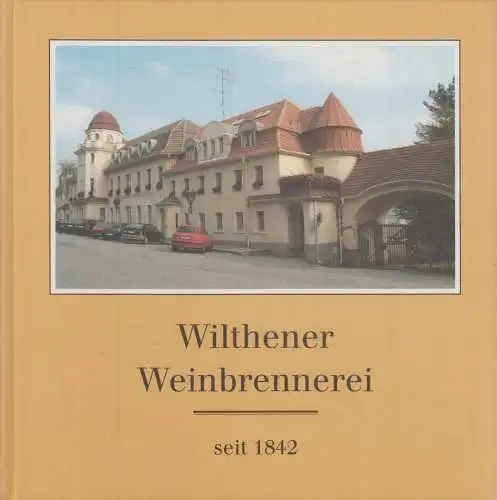 Buch: Wilthener Weinbrennerei seit 1842, gebraucht, sehr gut