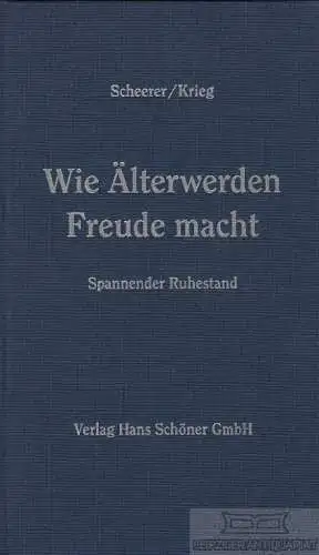 Buch: Wie Älterwerden Freude macht, Scheerer, Harald / Krieg, Helmuth. 2000