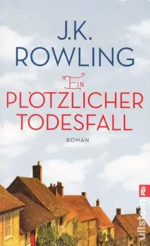 Buch: Plötzlicher Todesfall, Rowling, J.K. Ullstein Buch, 2013, Ullstein Verlag