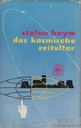 Buch: das kosmische zeitalter, Heym, Stefan. 1959, Tribüne Verlag, ein bericht