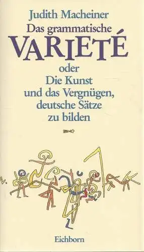 Buch: Das grammatische Variete, Macheiner, Judith, 1991, Eichborn, sehr gut
