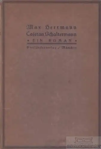 Buch: Cajetan Schaltermann, Hermann, Max. 1920, Dreiländerverlag, Ein Roman