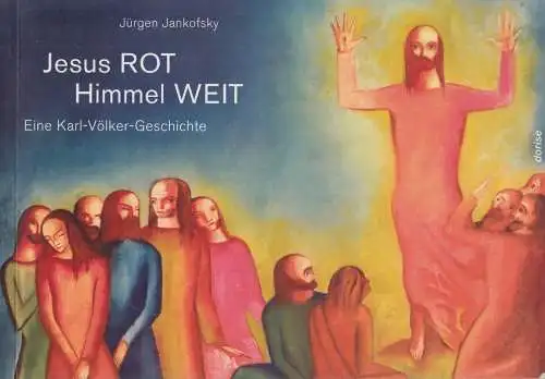 Buch: Jesus ROT Himmel WEIT, Eine Karl-Völker-Geschichte, Jürgen Jankofsky, 2007