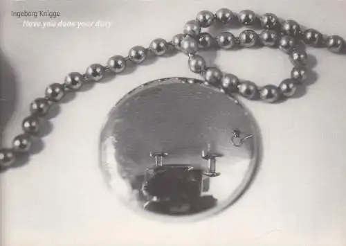 Ausstellungskatalog: Ingeborg Knigge - Have you done your duty, 2001, signiert