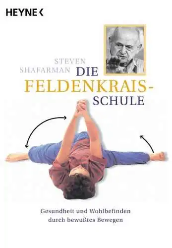 Buch: Die Feldenkrais-Schule, Shafarman, Steven, 2005, Heyne, sehr gut