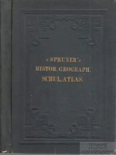 Buch: Historisch-Geographischer Schul-Atlas, Spruner, Karl von. 1880