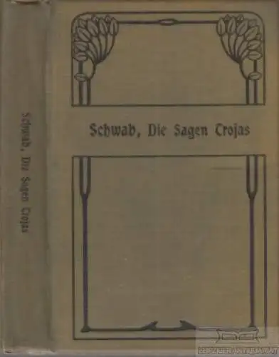 Buch: Die Sagen Trojas, von seiner Erbauung bis zu seinem Untergang, Schwab
