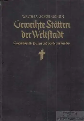 Buch: Geweihte Stätten der Weltstadt, Schoenichen, Walther, Verlag Julius Beltz