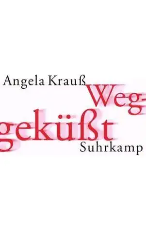 Buch: Weggeküßt. Krauß, Angela, 2002, Suhrkamp Verlag, gebraucht, sehr gut
