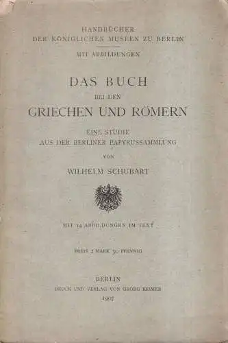 Buch: Das Buch bei den Griechen und Römern, Schubart, Wilhelm. 1907, de Gruyter