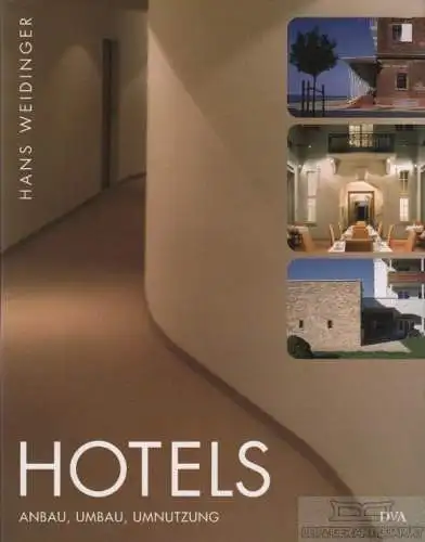 Buch: Hotels - Anbau, Umbau, Umnutzung, Weidinger, Hans. 2006