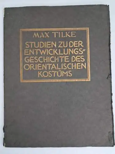 Buch: Studien zu der Entwicklungsgeschichte des Orientalischen Kostümes, Tilke