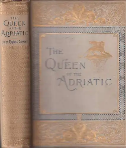 Buch: The Queen of the Adriatic, Clara Erskine Clement, 1893, Estes and Lauriat