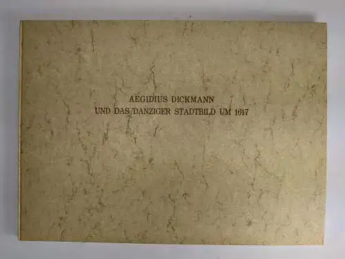 Buch: Aegidius Dickmann und das Danziger Stadtbild um 1617, E. Jäger (Hg.), 1979