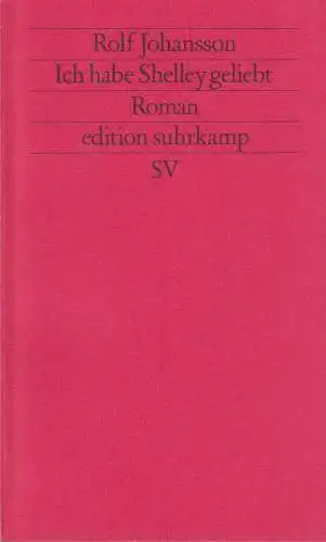 Buch: Ich habe Shelley geliebt. Johansson, Rolf, 1992, Suhrkamp Taschenbuch