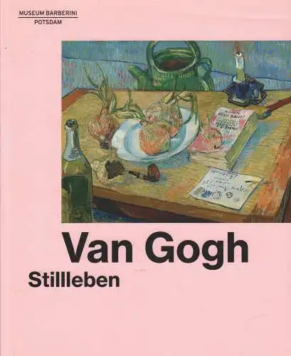 Ausstellungskatalog: Van Gogh - Stillleben, Westheider, Ortrud, 2019, Prestel