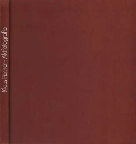 Buch: Aktfotografie, Fischer, Klaus. 1984, VEB Fotokinoverlag, gebraucht, gut