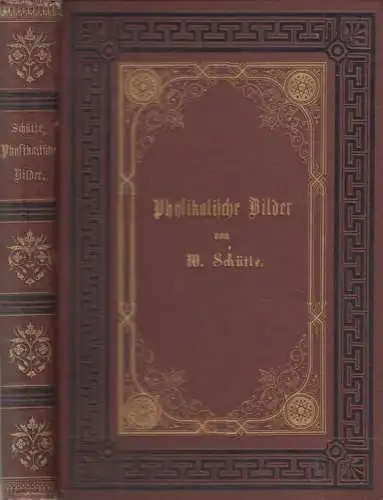 Buch: Physikalische Bilder, Wilhelm Schütte, 1880, Paul Frohberg Verlag