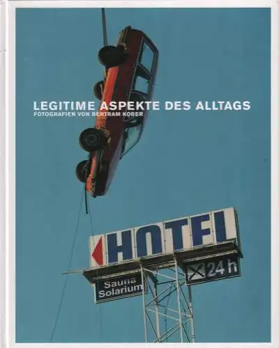 Buch: Legitime Aspekte des Alltags, Kober, Bertram, 2002, Fotografien, Faber