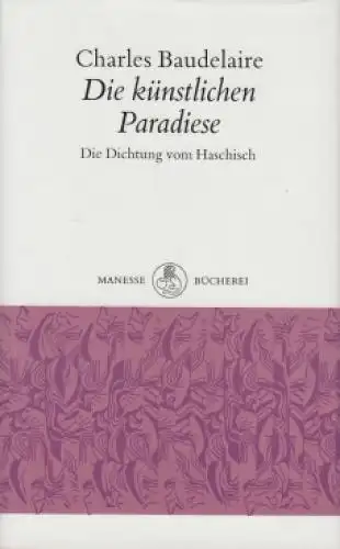 Buch: Die künstlichen Paradiese, Baudelaire, Charles. Manesse Bücherei, 1988