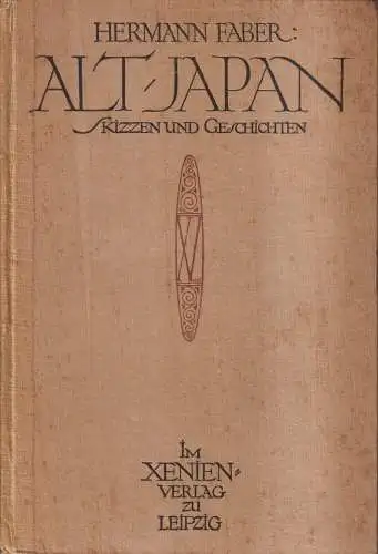 Buch: Alt-Japan, Faber Hermann, 1910, Xenien-Verlag, Skizzen u. Geschichten, gut