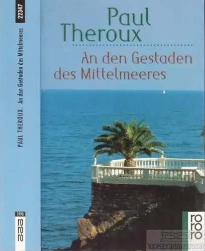 Buch: An den Gestaden des Mittelmeeres, Theroux, Paul. Rororo, 1998