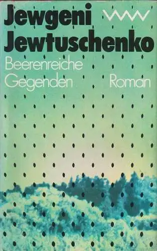 Buch: Beerenreiche Gegenden, Jewtuschenko, Jewgeni. 1984, Verlag Volk und Welt