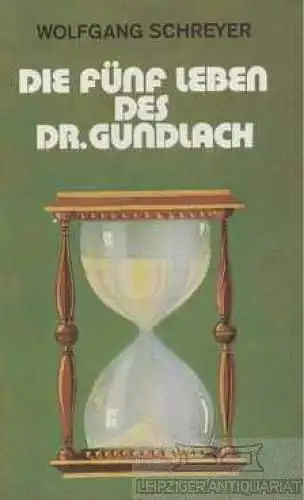 Buch: Die fünf Leben des Dr. Gundlach, Schreyer, Wolfgang. 1989, Roman