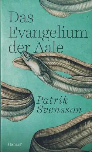 Buch: Das Evangelium der Aale, Svensson, Patrik, 2020, Carl Hanser Verlag