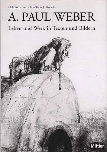 Buch: A. Paul Weber, Schumacher, Helmut u.a., 2003, Mittler, Leben und Werk