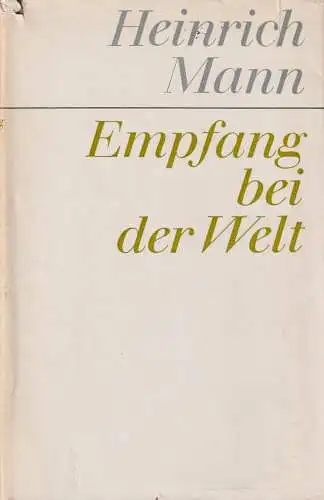 Buch: Empfang bei der Welt. Mann, Heinrich, 1967, Aufbau Verlag, gebraucht, gut