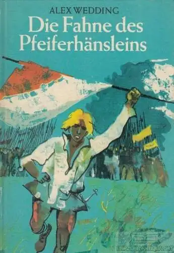 Buch: Die Fahne des Pfeiferhänsleins, Wedding, Alex. 1980, Verlag Neues Leben
