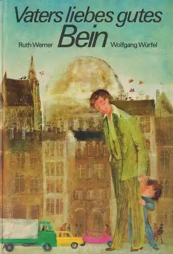 Buch: Vaters liebes gutes Bein, Werner, Ruth, 1977, Der Kinderbuchverlag