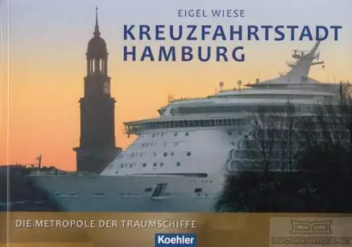 Buch: Kreuzfarhtstadt Hamburg, Wiese, Eigel. 2011, Koehler Verlag