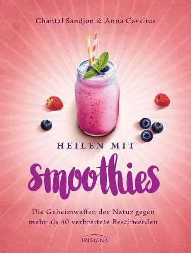 Buch: Heilen mit Smoothies, Sandjon, Chantal, 2017, Irisiana, sehr gut
