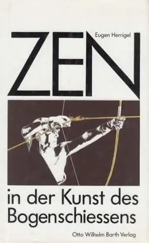Buch: Zen in der Kunst des Bogenschießens, Herrigel, Eugen / Hakushi, Bungaku