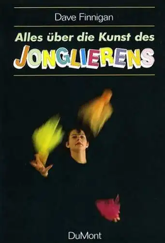 Buch: Alles über die Kunst des Jonglierens, Finnigan, Dave, 2008, DuMont