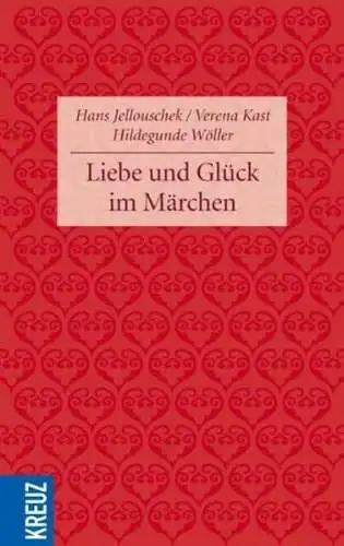 Buch: Liebe und Glück im Märchen, Jellouschek, Hans, 2009, Kreuz, sehr gut