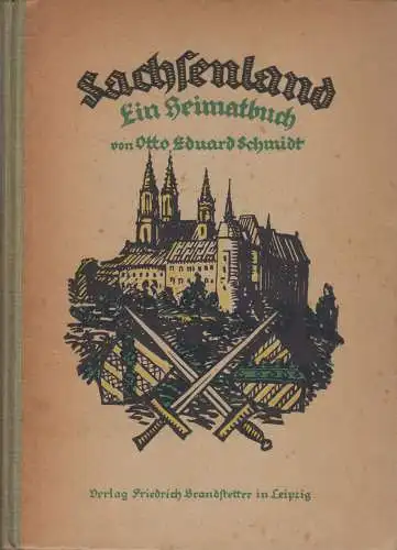 Buch: Sachsenland, Ein Heimatbuch, Otto Eduard Schmidt, 1921, Brandstetter