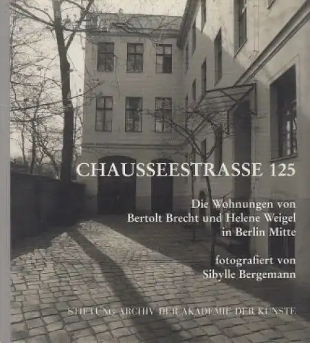 Buch: Chausseestrasse 125, Sibylle Bergemann, Archiv der Akademie der Künste
